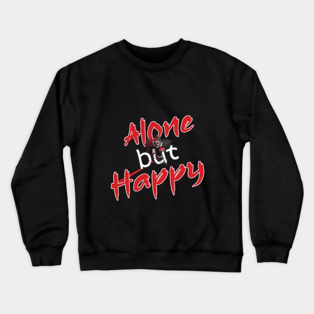 Alone but Happy Crewneck Sweatshirt by 1Nine7Nine